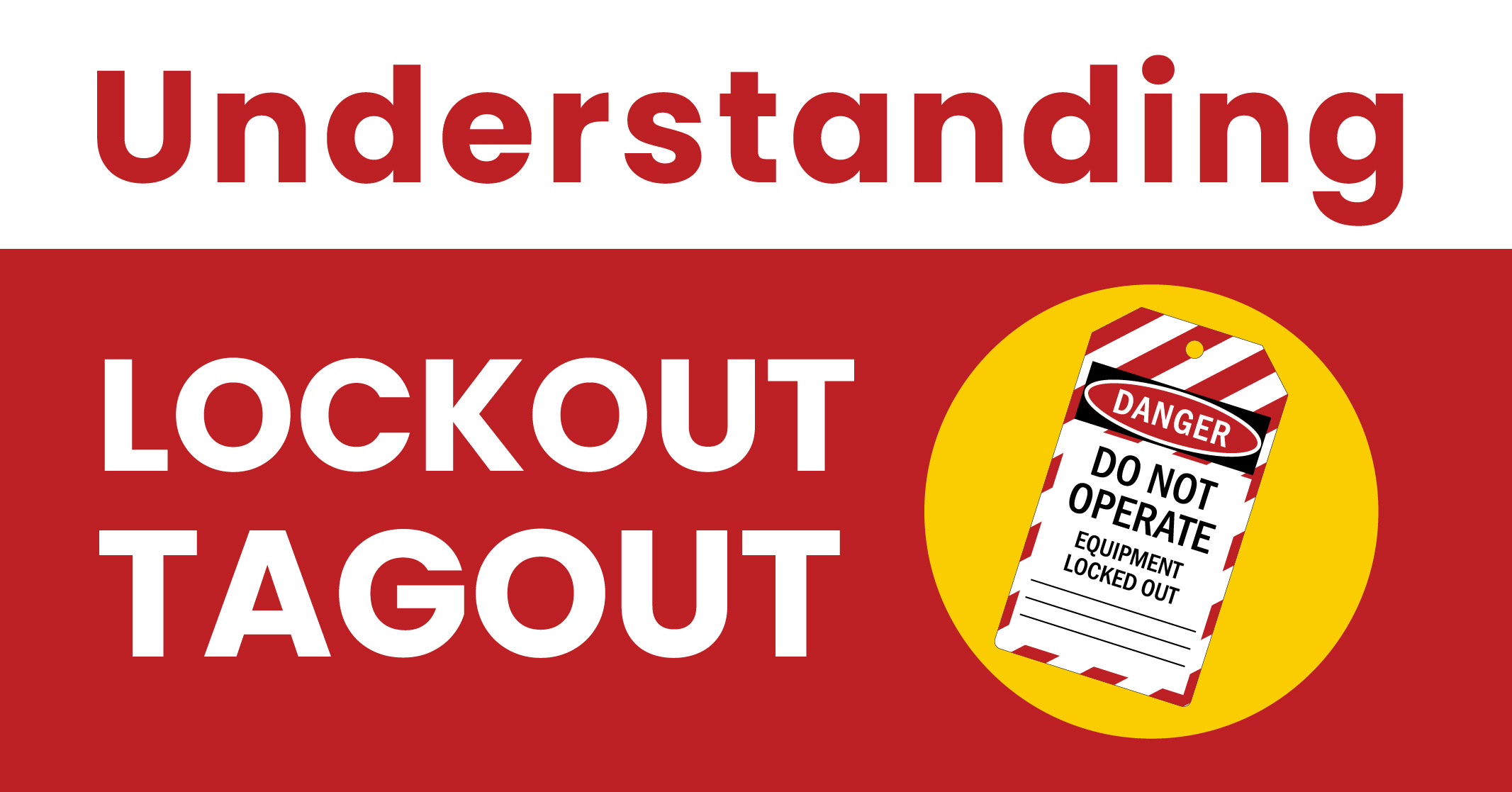 Image reads "Understanding Lockout Tagout" on a white and red background with a warning tag in a yellow circle.