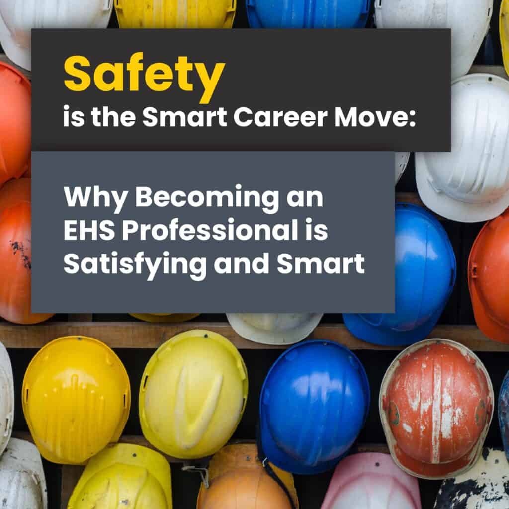 Safety is the Smart Career Move: Why Becoming an EHS Professional is ...