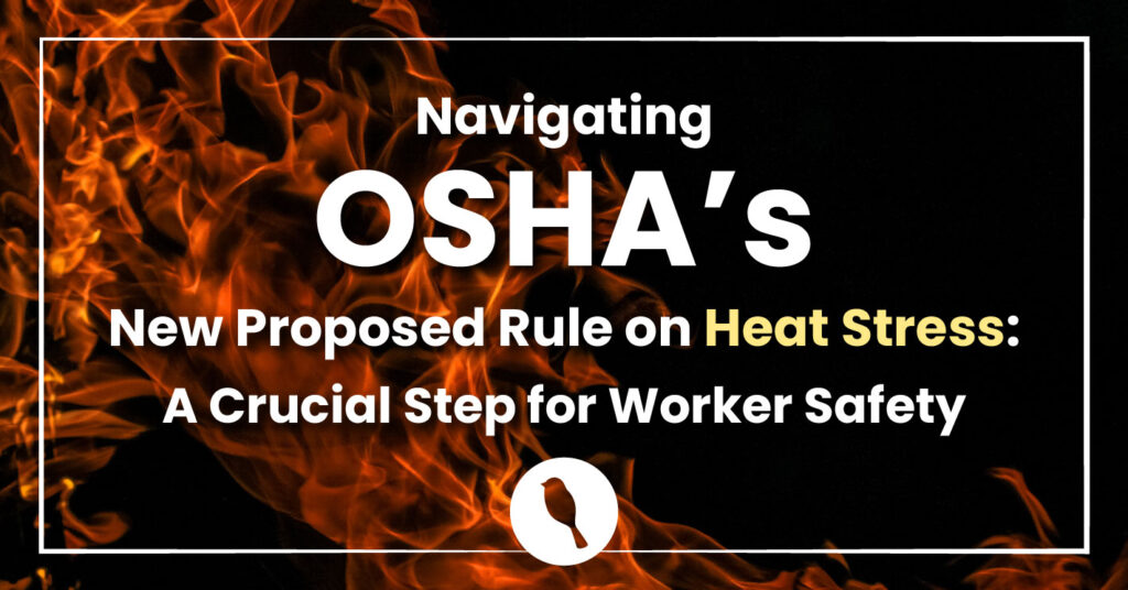 Navigating OSHA's New Proposed Rule on Heat Stress: A Crucial Step for Worker Safety - the words appear about a picture of flames in white with an outline and the YellowBird logo centered at the bottom.